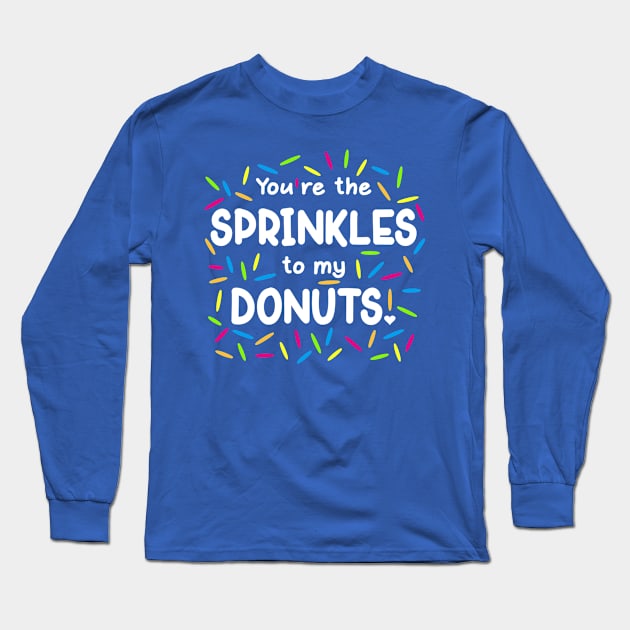 Sprinkles to my Donuts Long Sleeve T-Shirt by machmigo